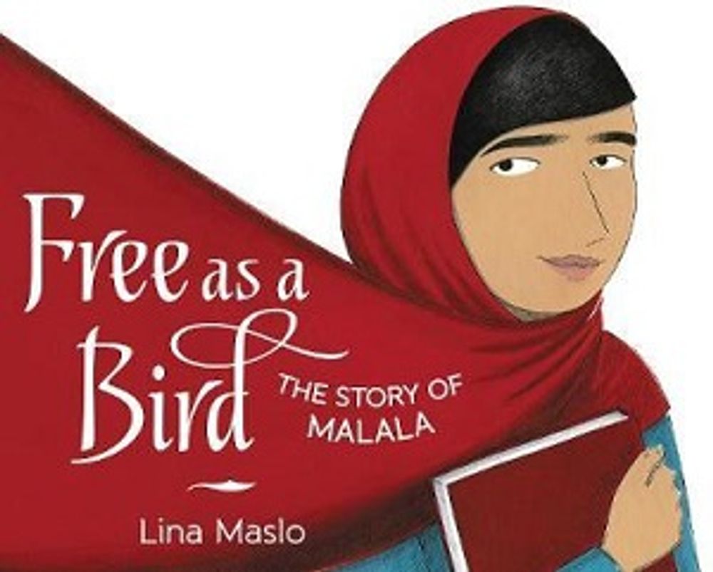 FREE AS A BIRD THE STORY OF MALALA