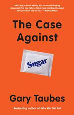 THE CASE AGAINST SUGAR