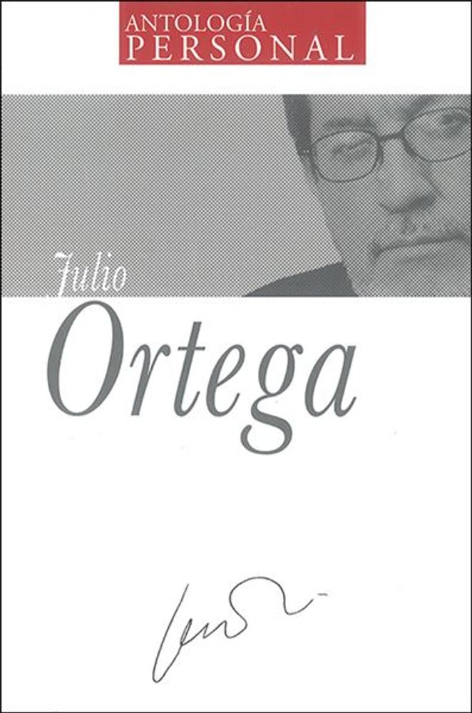 ANTOLOGIA PERSONAL JULIO ORTEGA