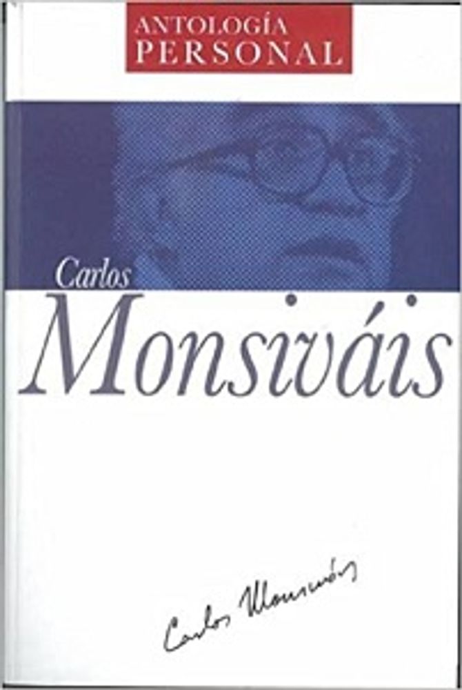 ANTOLOGIA PERSONAL CARLOS MONSIVAIS
