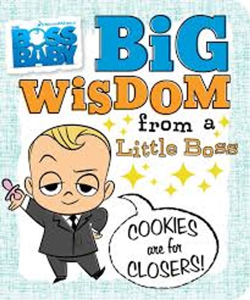 BIG WISDOM FROM A LITTLE BOSS