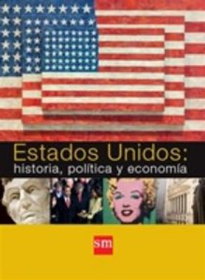 ESTADOS UNIDOS: HIST, POLITICA ECONOMIA
