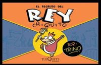 EL REGRESO DEL REY CHIQUITO