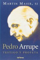 PEDRO ARRUPE TESTIGO Y PROFETA