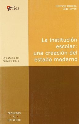 LA INSTITUCION ESCOLAR: UNA CREACION DEL