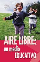 AIRE LIBRE: UN MEDIO EDUCATIVO