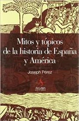 MITOS Y TOPICOS DE LA HISTORIA DE ESPAÑA