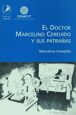 EL DOCTOR MARCELINO CEREIJIDO Y SUS PA