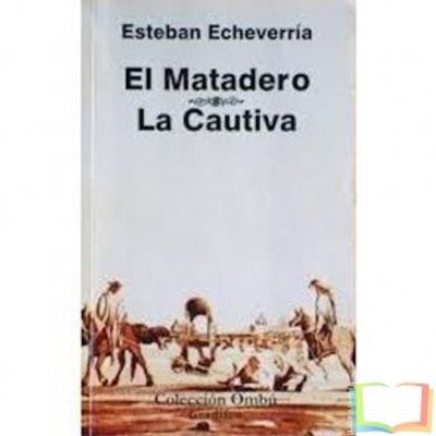 EL MATADERO / LA CAUTIVA