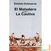 EL MATADERO / LA CAUTIVA