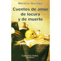 CUENTOS DE AMOR LOCURA Y MUERTE