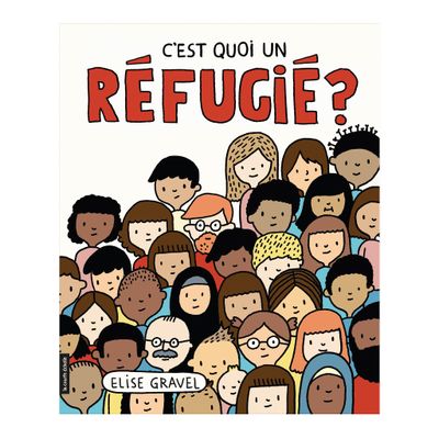 Book C'est Quoi Un Réfugié - Élise Gravel