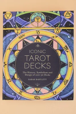 Iconic Tarot Decks: The History, Symbolism, and Design of over 50 Decks
