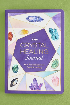 The Crystal Healing Journal: Your Personal Journal Towards Healing