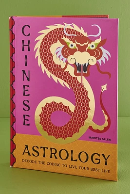 Chinese Astrology: Decode the Zodiac to Live Your Best Life