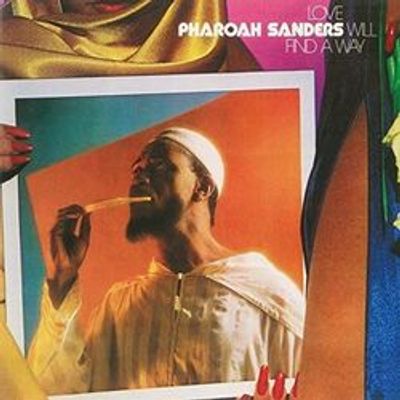 Pharoah Sanders - Love Will Find a Way