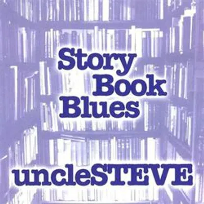Uncle Steve - Story Book Blues