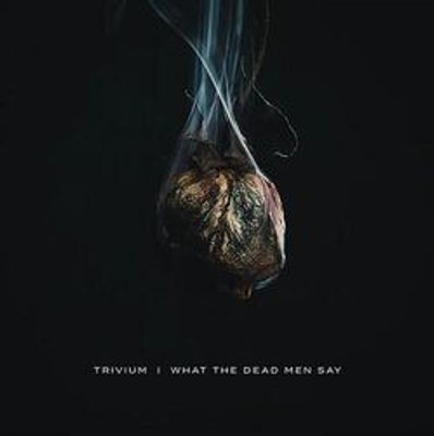 Trivium - What The Dead Men Say