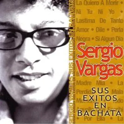 Sergio Vargas - Sergio Vargas: Sus Exitos en Bachata