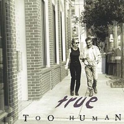 Too Human - True