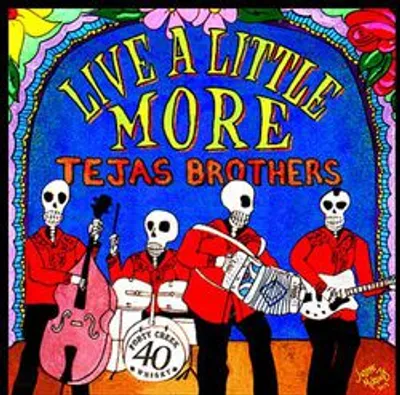 Tejas Brothers - Live a Little More