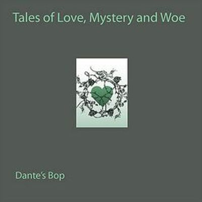 Dante's Bop - Tales of Love Mystery & Woe