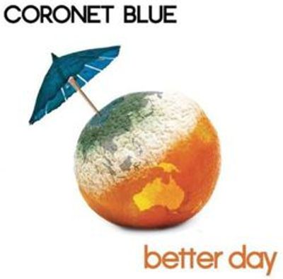 Coronet Blue - Better Day