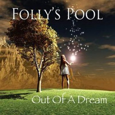 Folly's Pool - Out of a Dream