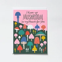 I Have So Mushroom In My Heart Card