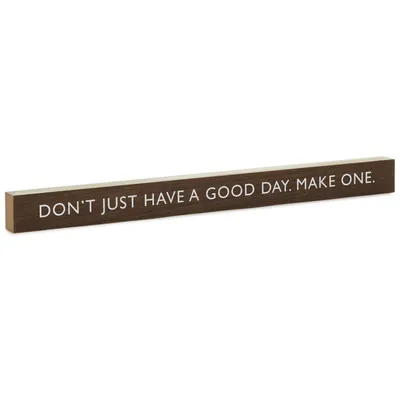 Don't Just Have a Good Day Wood Quote Sign, 23.5x2 for only USD 14.99 | Hallmark