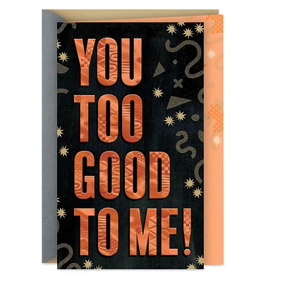 You Too Good to Me Thank-You Card for only USD 2.99 | Hallmark