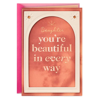 Beautiful in Every Way Birthday Card for Daughter for only USD 7.59 | Hallmark