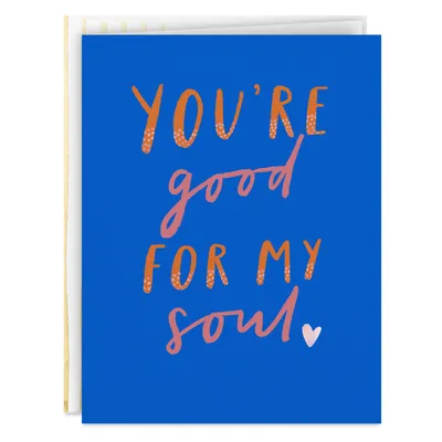 You're Good for My Soul Blank Card for only USD 3.99 | Hallmark