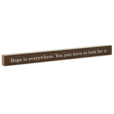 Hope Is Everywhere Wood Quote Sign, 23.5x2 for only USD 14.99 | Hallmark