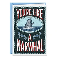 You're Like a Narwhal Funny Card for only USD 3.99 | Hallmark