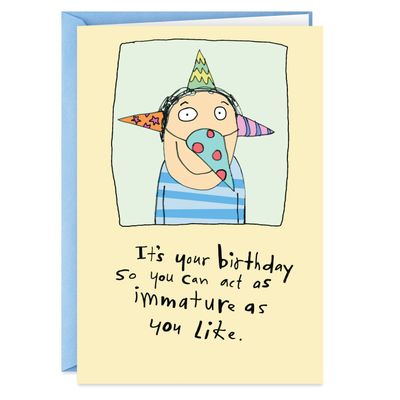 Act as Immature as You Like Funny Birthday Card