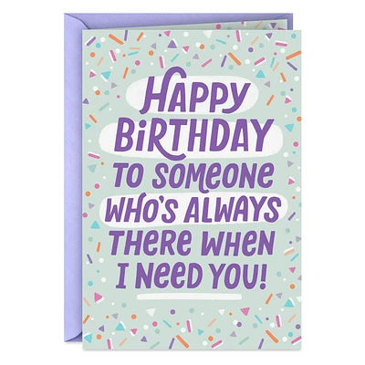 There When I Need You Funny Birthday Card for only USD 3.99 | Hallmark