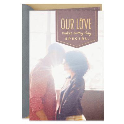 Our Love Makes Every Day Special Anniversary Card for only USD 4.99 | Hallmark