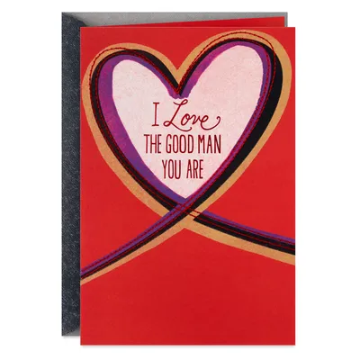 I Love the Good Man You Are Romantic Valentine's Day Card for Him for only USD 6.59 | Hallmark