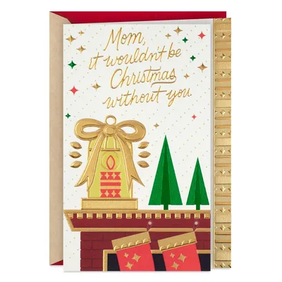 It Wouldn't Be Christmas Without You Christmas Card for Mom for only USD 5.59 | Hallmark