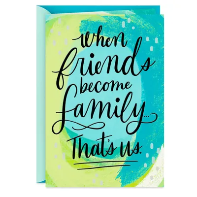 When Friends Become Family Friendship Card for only USD 2.99 | Hallmark