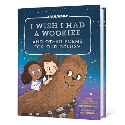 Star Wars: I Wish I Had a Wookiee and Other Poems for Our Galaxy Book