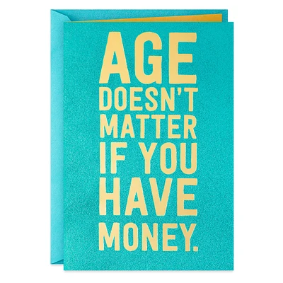 More Age than Money Funny Birthday Card for only USD 3.99 | Hallmark