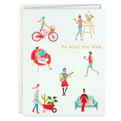 Do What You Love Today Birthday Card for only USD 4.99 | Hallmark