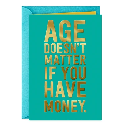 More Age than Money Funny Birthday Card for only USD 4.49 | Hallmark