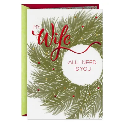 All I Need Is You Christmas Card for Wife for only USD 6.59 | Hallmark