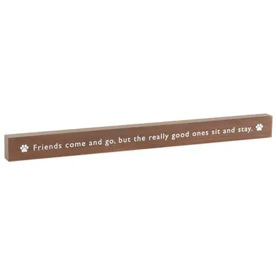 Friends Come and Go But Pets Sit and Stay Wood Quote Sign, 23.5x2 for only USD 14.99 | Hallmark