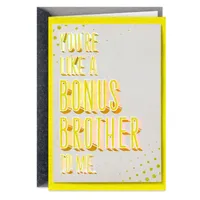 Like a Bonus Brother to Me Birthday Card for Brother-in-Law for only USD 7.59 | Hallmark