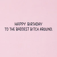 Baddest Bitch Around Funny Birthday Card for only USD 3.99 | Hallmark