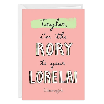 Gilmore Girls The Rory to Your Lorelai Custom Card for only USD 4.99 | Hallmark